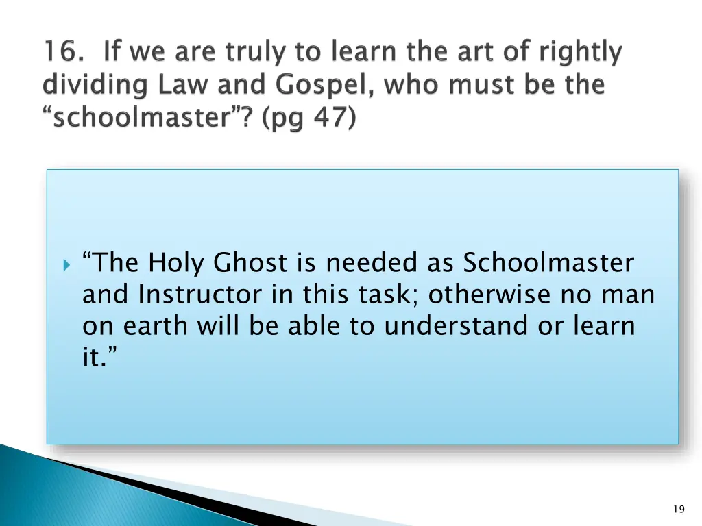 the holy ghost is needed as schoolmaster