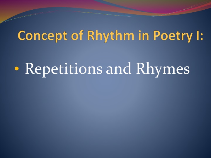 repetitions and rhymes