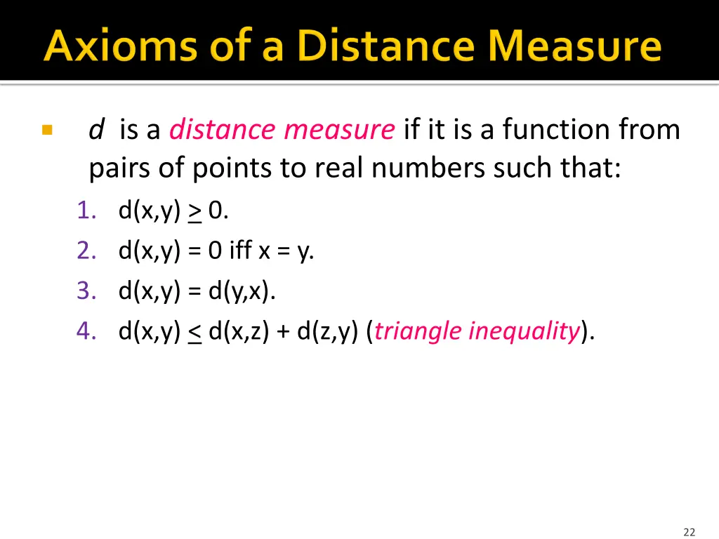 d is a distance measure if it is a function from