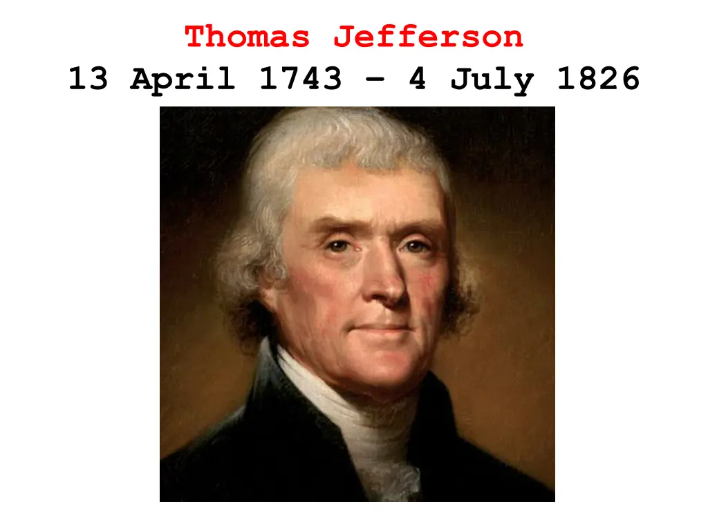 thomas jefferson 13 april 1743 4 july 1826