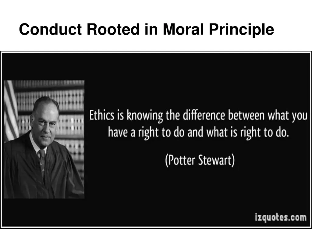 conduct rooted in moral principle