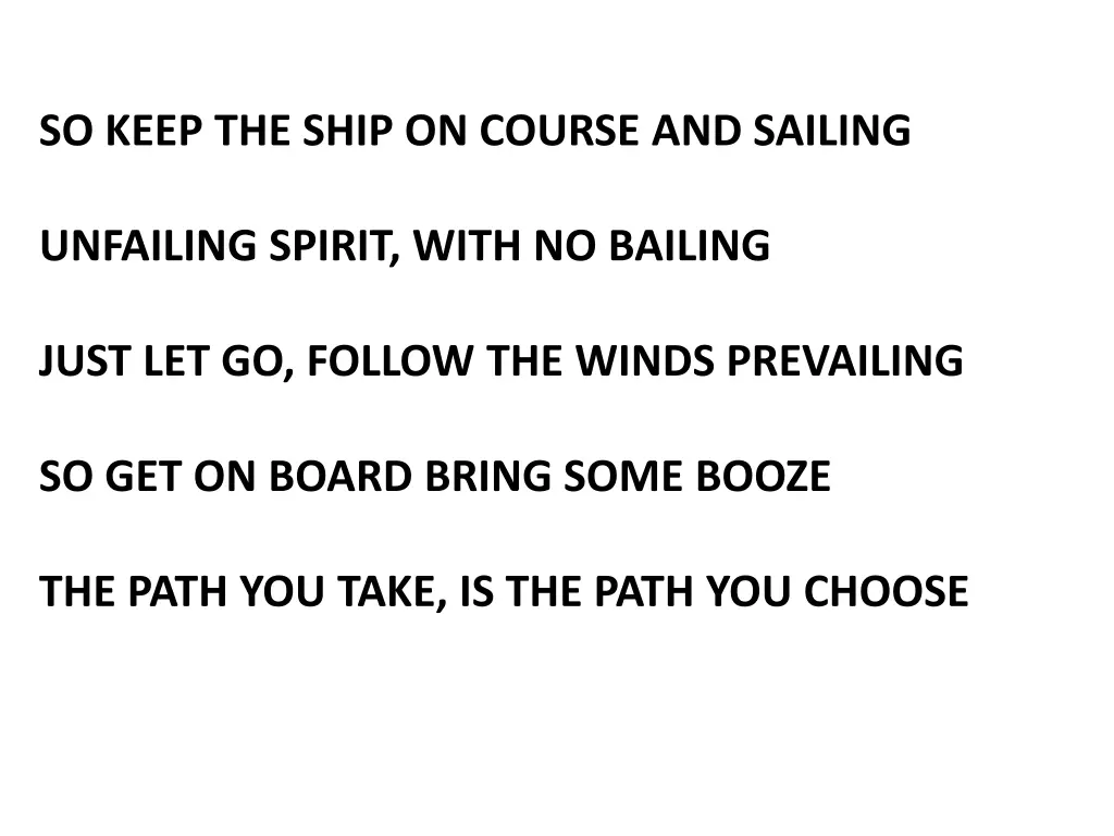 so keep the ship on course and sailing