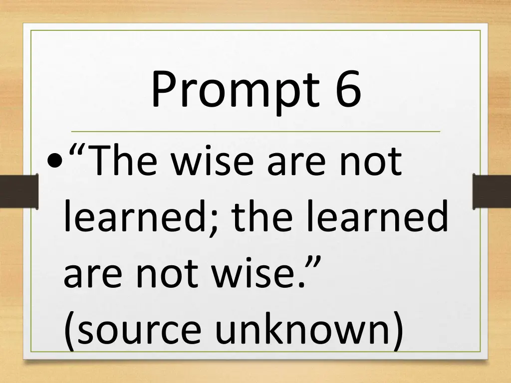 prompt 6 the wise are not learned the learned