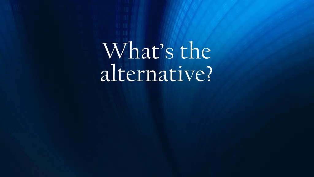 what s the alternative