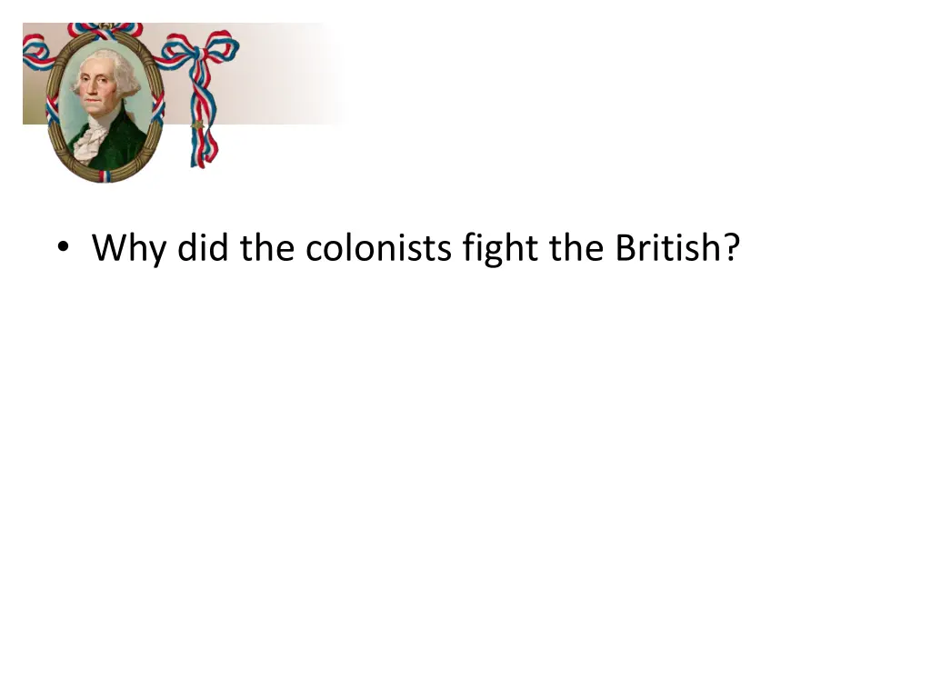 why did the colonists fight the british