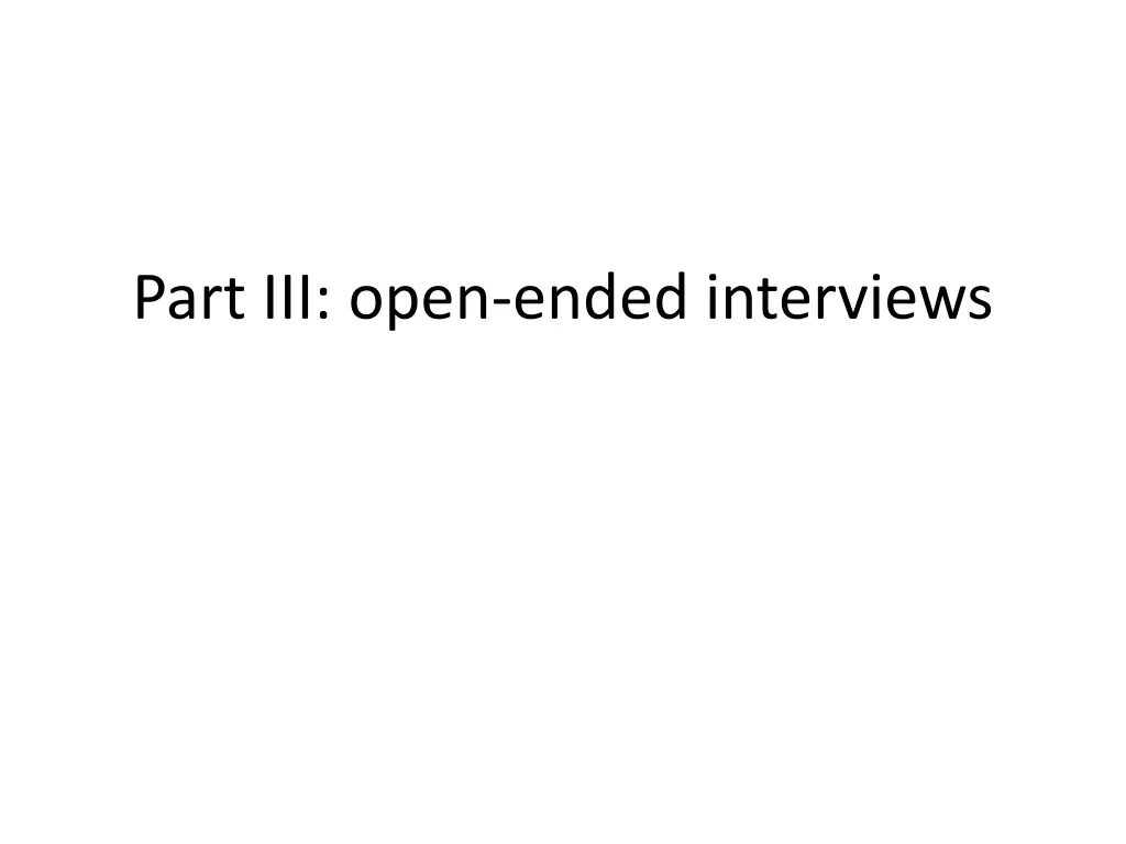 part iii open ended interviews