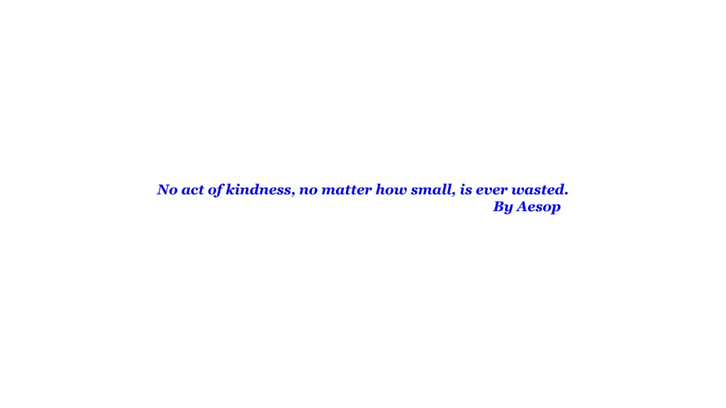 no act of kindness no matter how small is ever