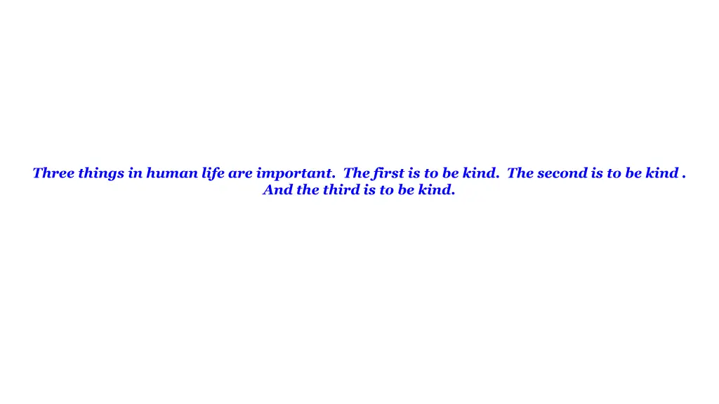 three things in human life are important