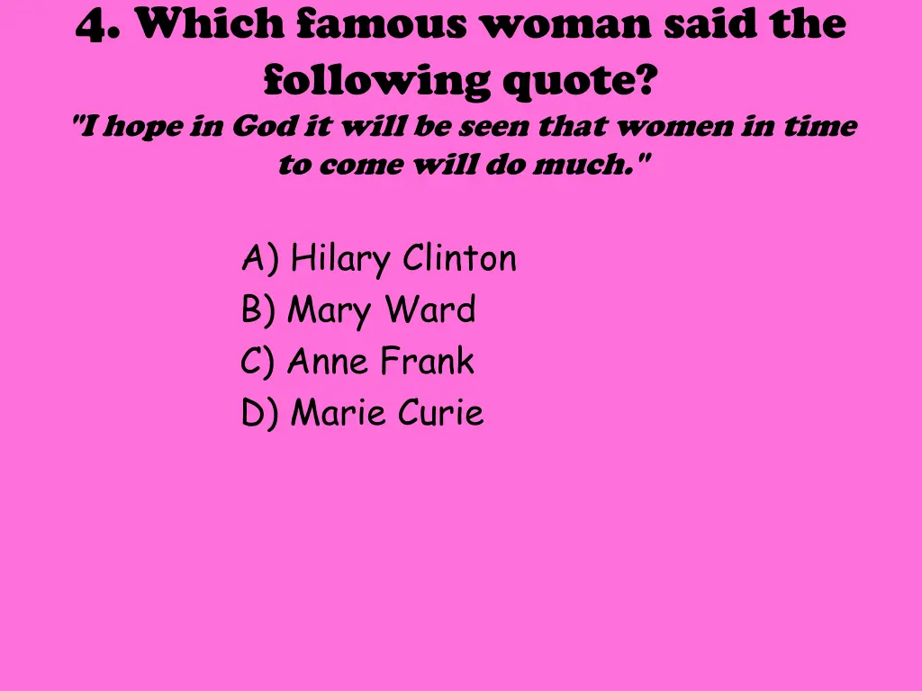 4 which famous woman said the following quote 1