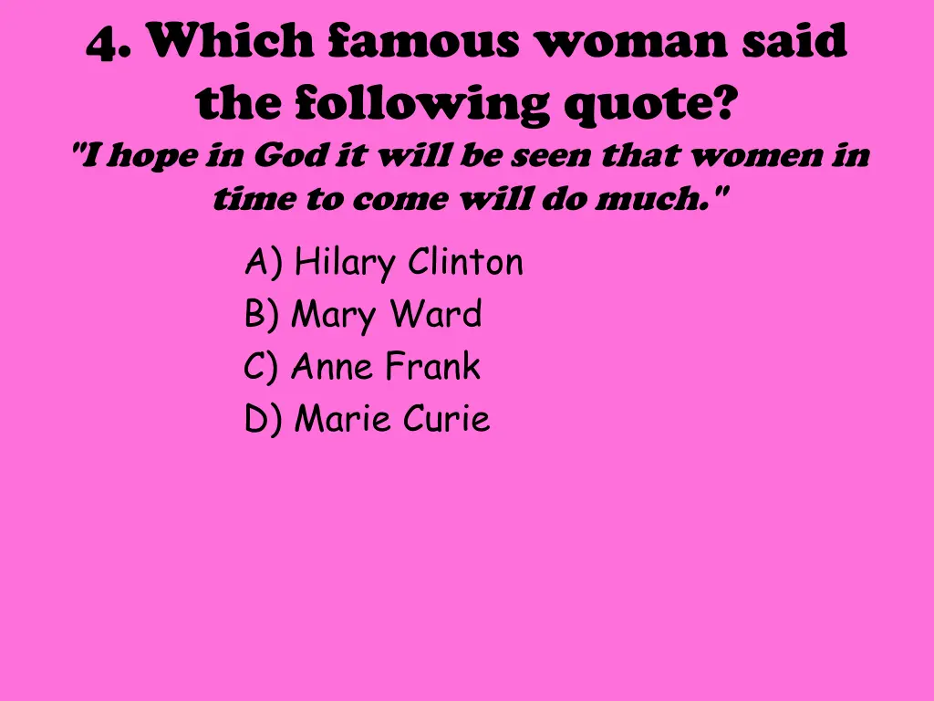 4 which famous woman said the following quote