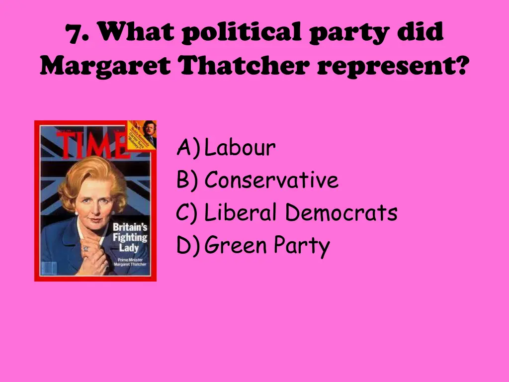 7 what political party did margaret thatcher 1