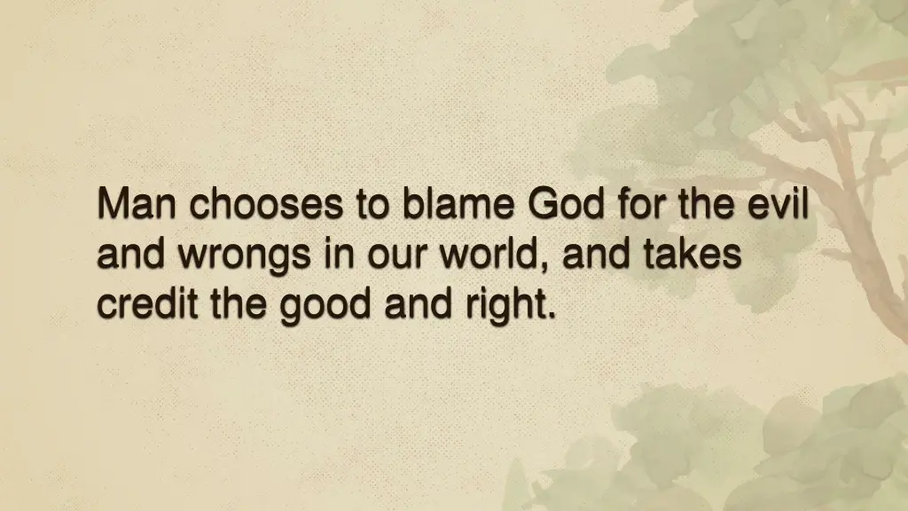 man chooses to blame god for the evil and wrongs