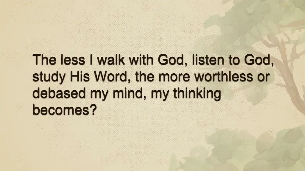 the less i walk with god listen to god study