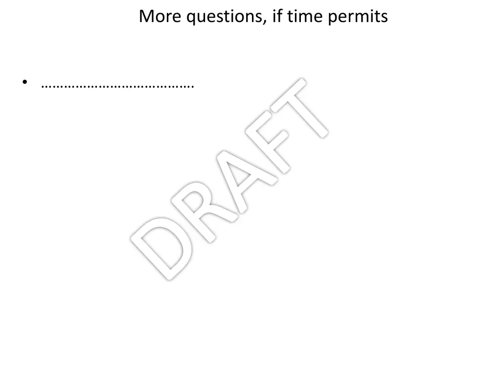 more questions if time permits