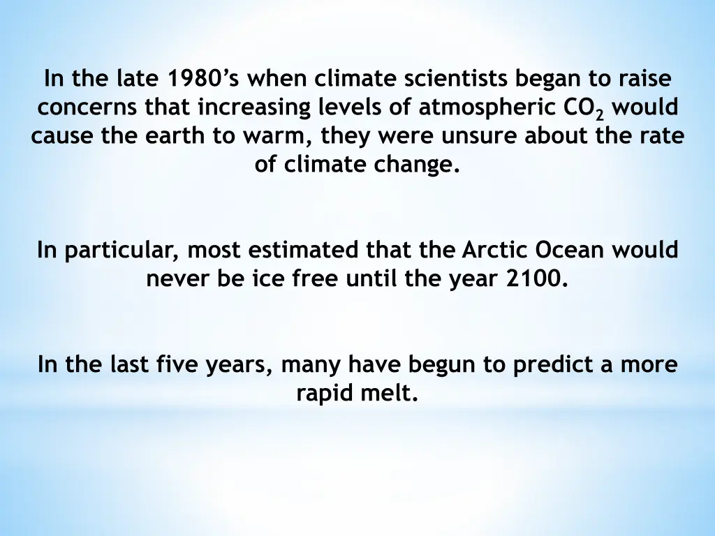 in the late 1980 s when climate scientists began