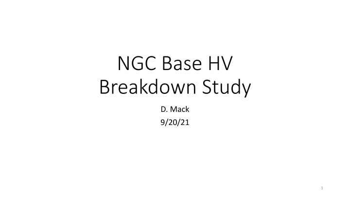 ngc base hv breakdown study