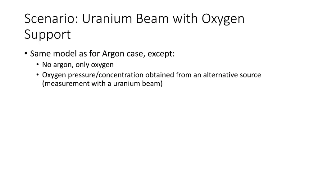 scenario uranium beam with oxygen support