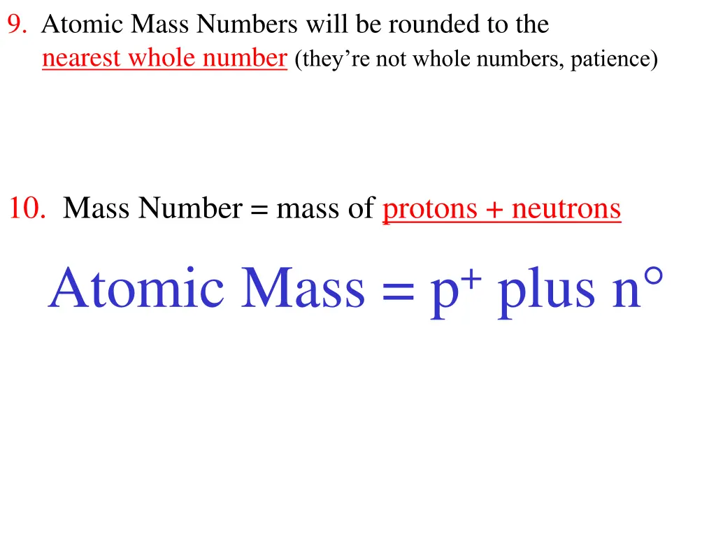 9 atomic mass numbers will be rounded