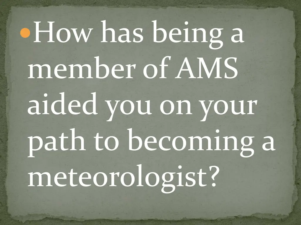 how has being a member of ams aided you on your