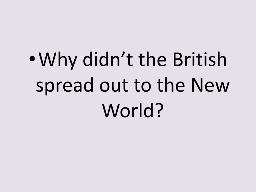 why didn t the british spread out to the new world