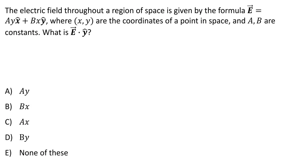 the electric field throughout a region of space