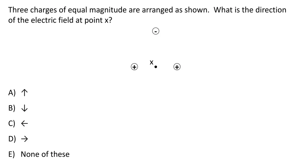 three charges of equal magnitude are arranged