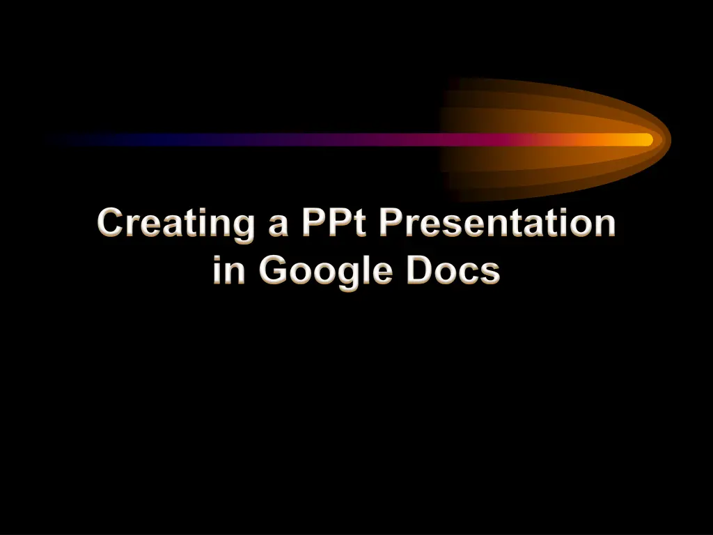 creating a ppt presentation in google docs