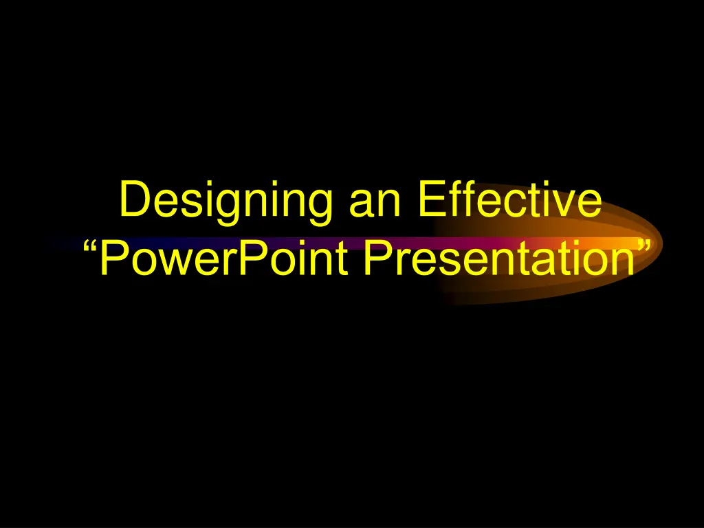 designing an effective powerpoint presentation