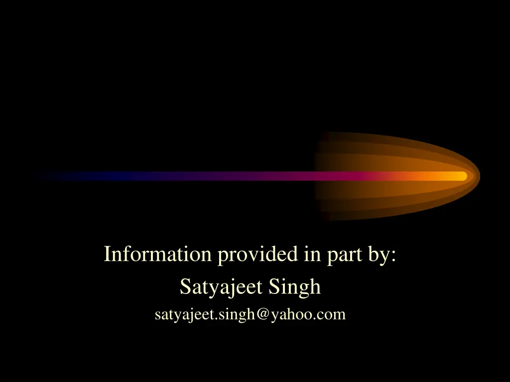 information provided in part by satyajeet singh