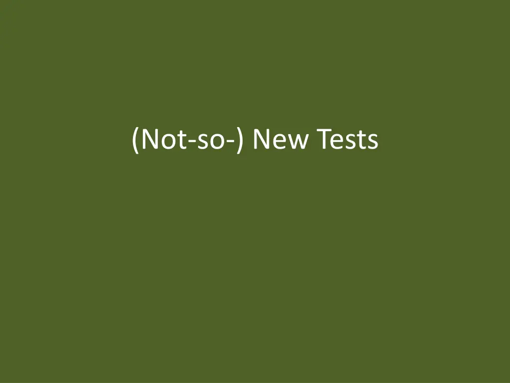 not so new tests