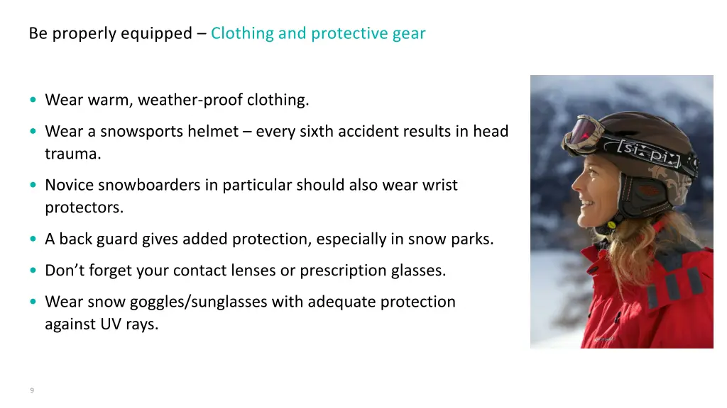 be properly equipped clothing and protective gear