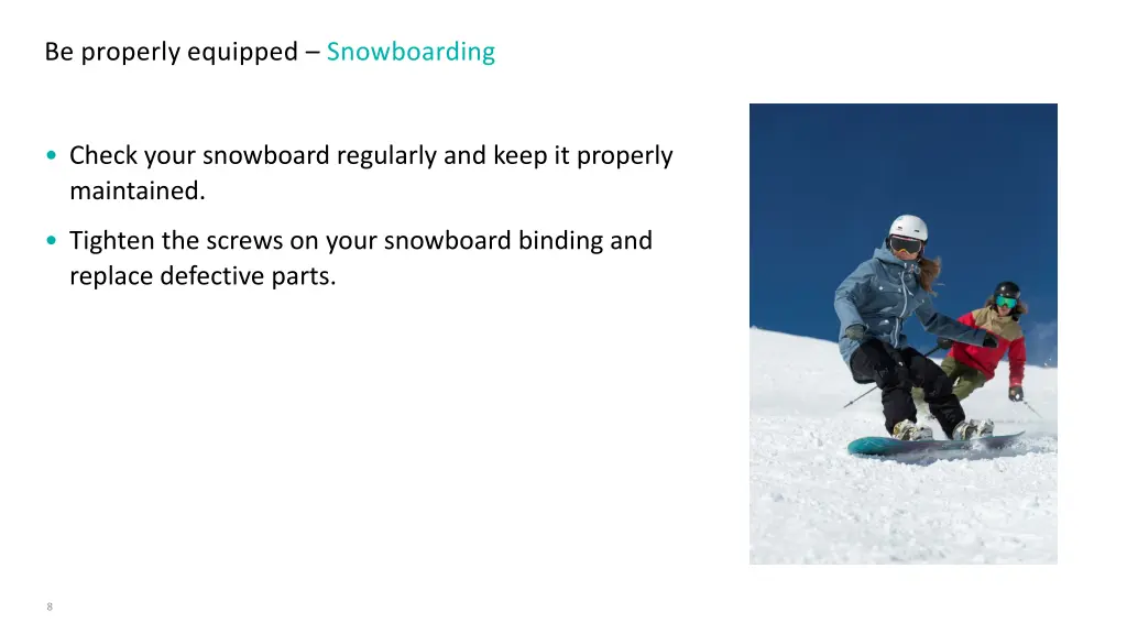 be properly equipped snowboarding