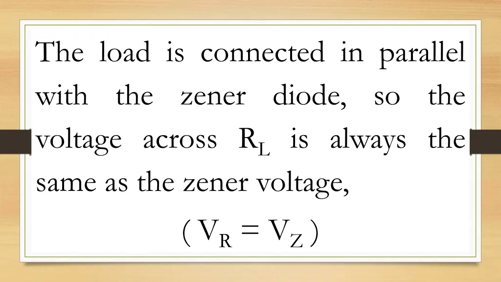 the load is connected in parallel with the zener