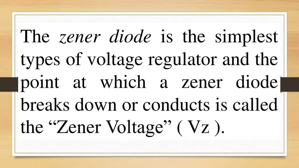 the zener diode is the simplest types of voltage