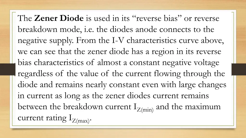 the zener diode is used in its reverse bias