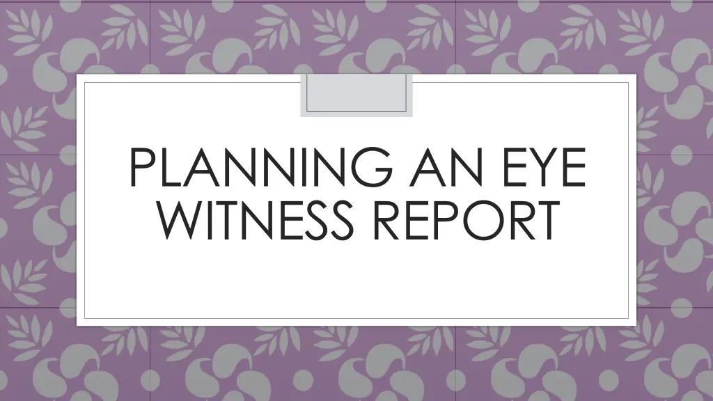 planning an eye witness report