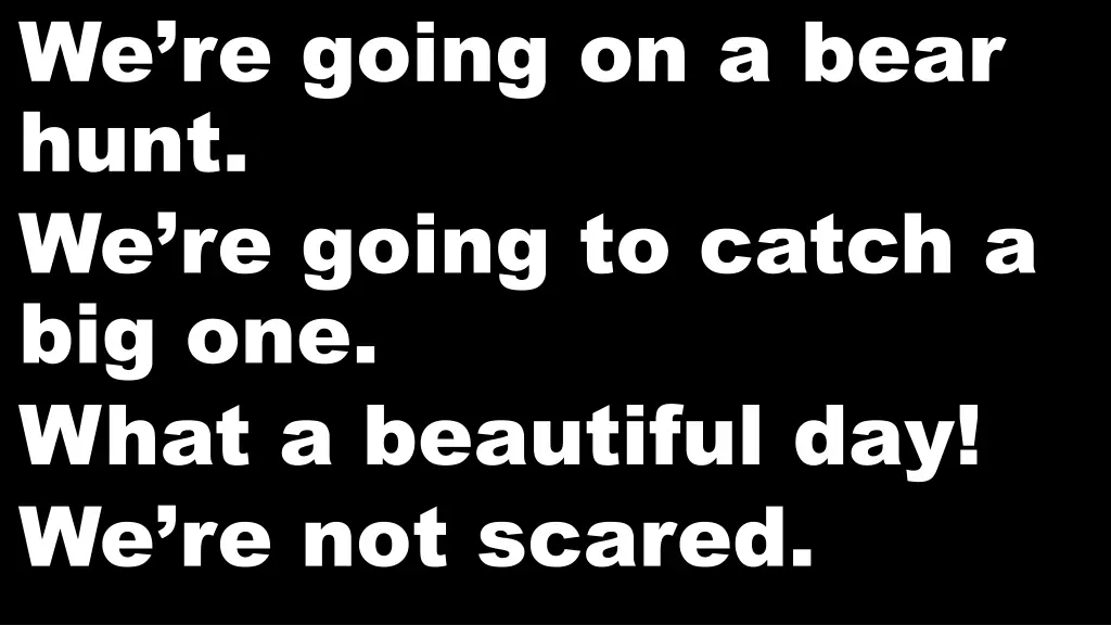we re going on a bear hunt we re going to catch 2