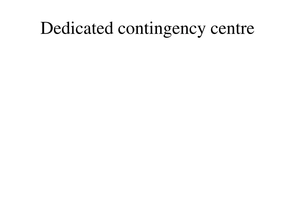 dedicated contingency centre