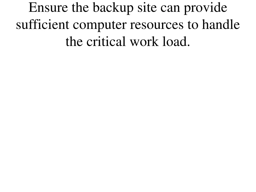 ensure the backup site can provide sufficient