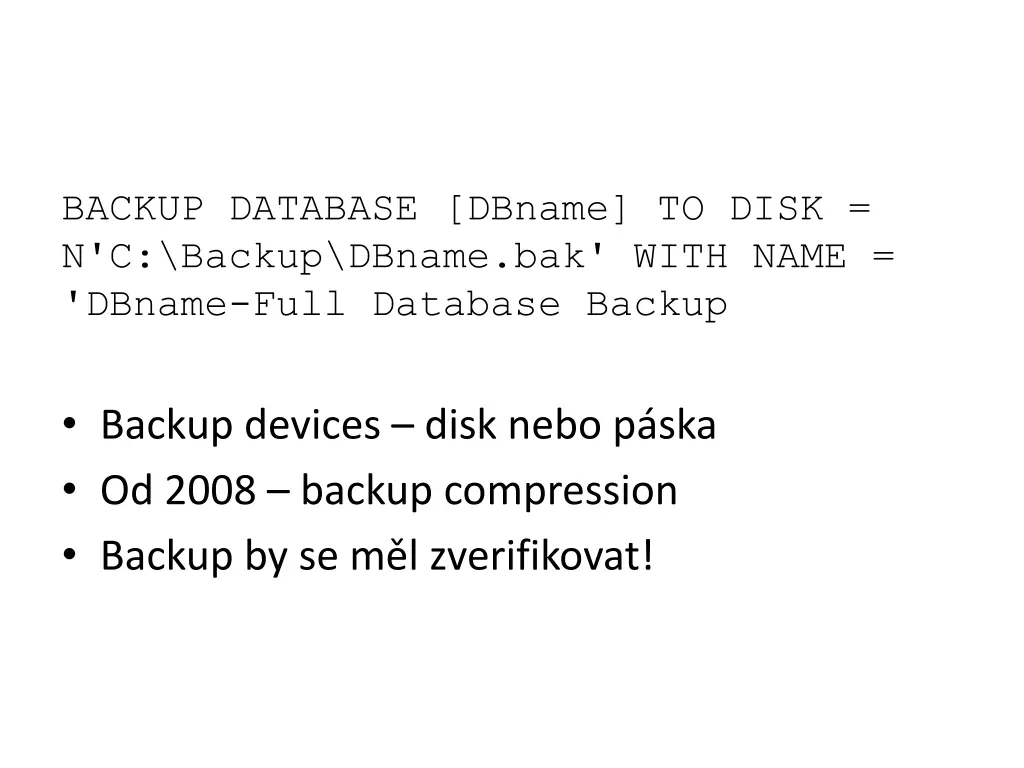 backup database dbname to disk n c backup dbname