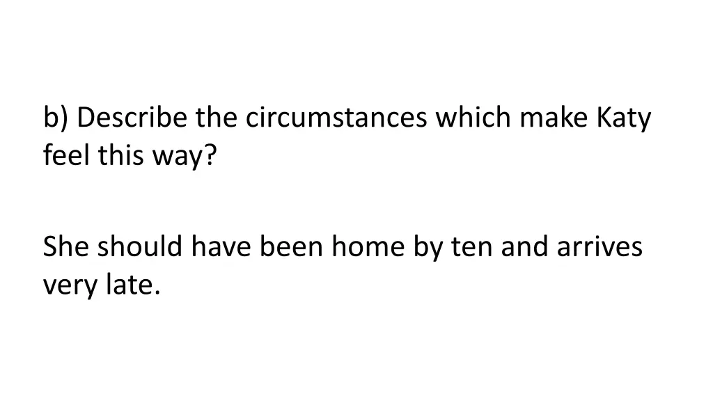 b describe the circumstances which make katy feel