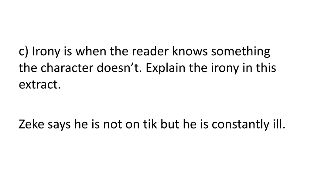 c irony is when the reader knows something