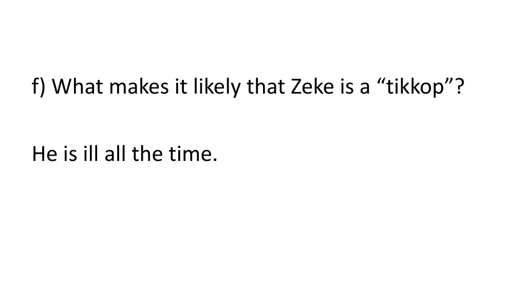 f what makes it likely that zeke is a tikkop