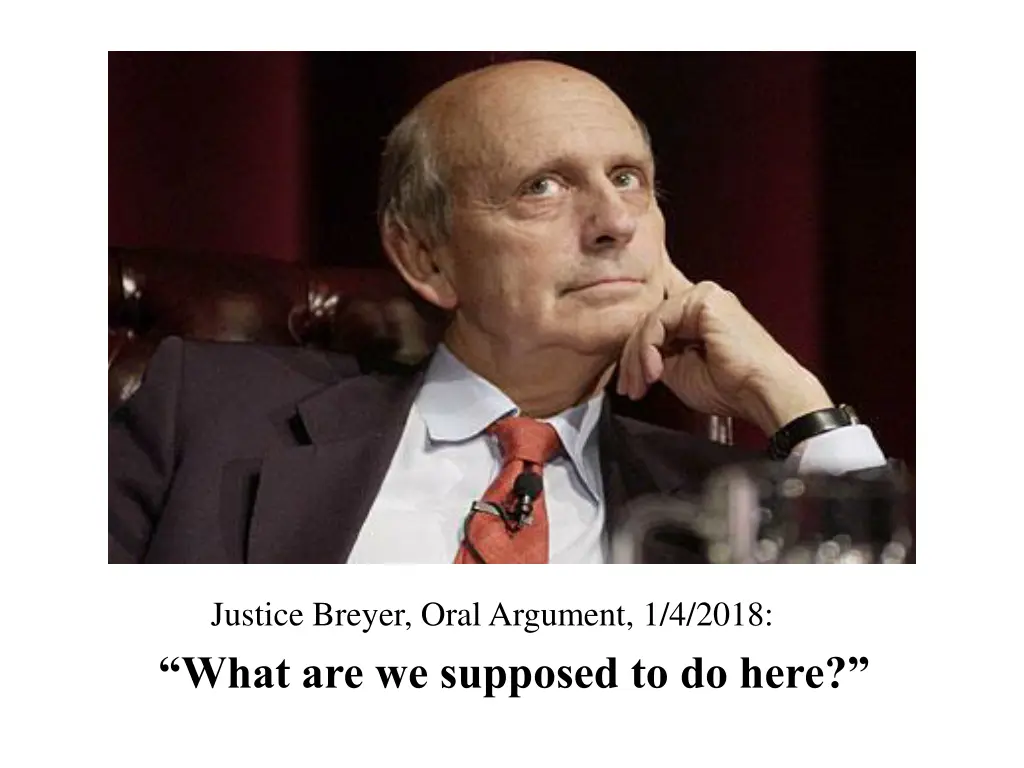 justice breyer oral argument 1 4 2018 what