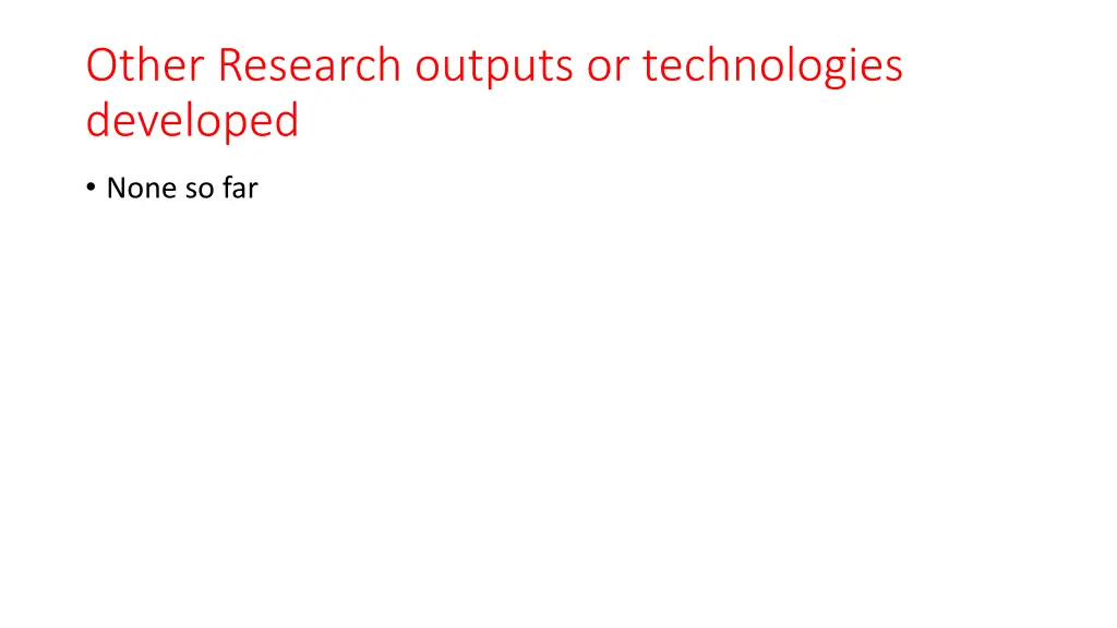 other research outputs or technologies developed