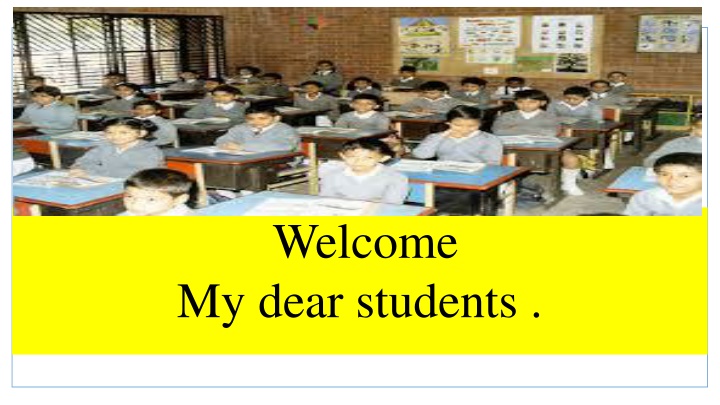 welcome my dear students