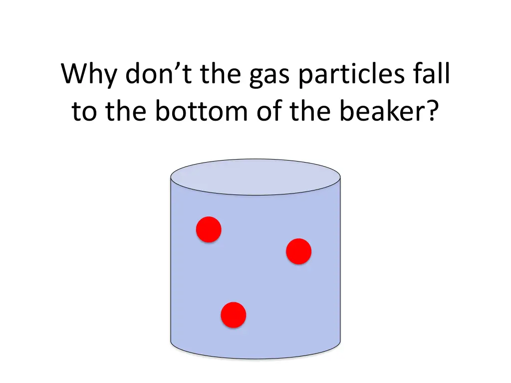 why don t the gas particles fall to the bottom