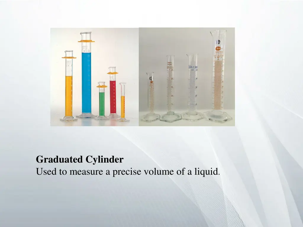 graduated cylinder used to measure a precise