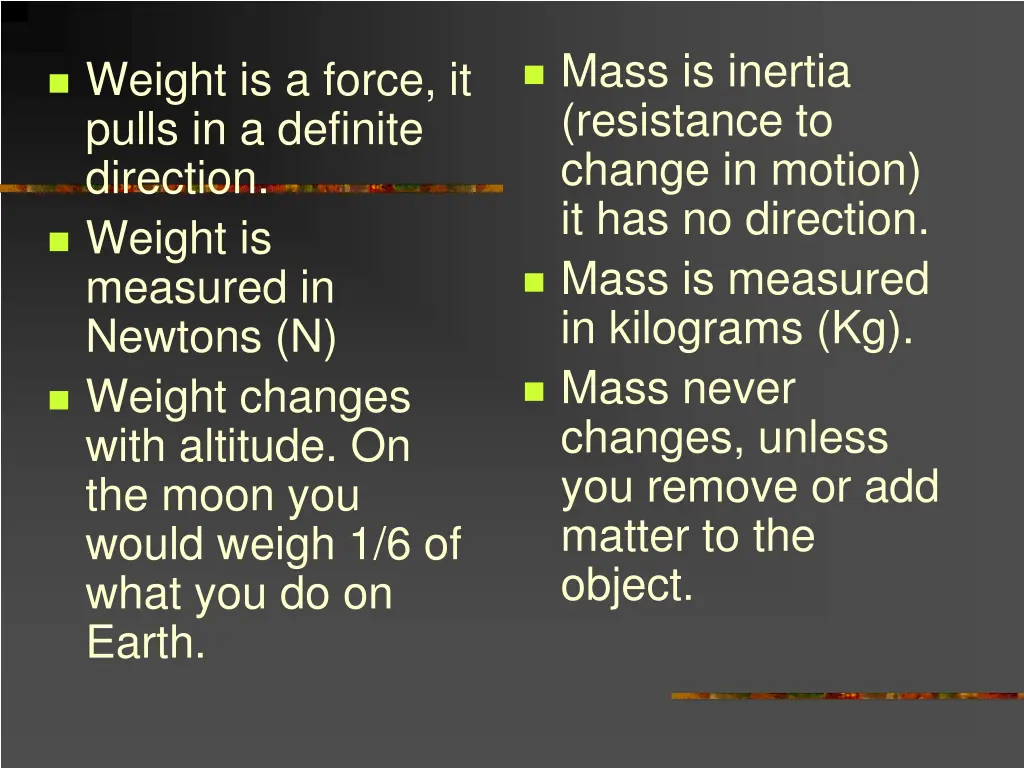 mass is inertia resistance to change in motion