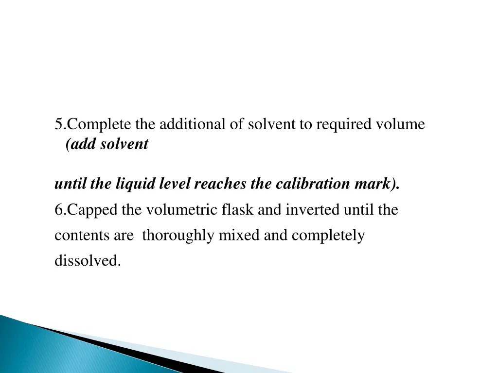 5 complete the additional of solvent to required